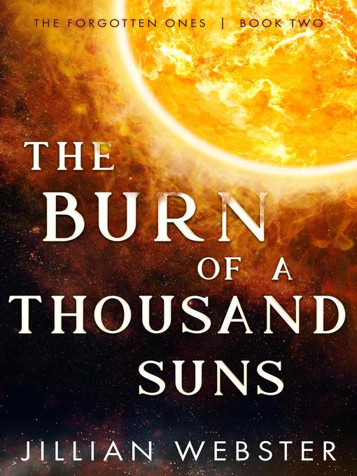 Title details for The Burn of a Thousand Suns by Jillian Webster - Wait list